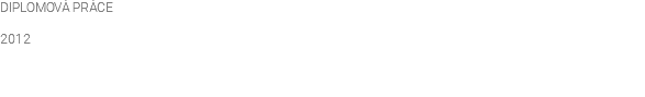 DIPLOMOVÁ PRÁCE 2012 