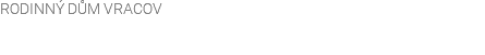 RODINNÝ DŮM VRACOV