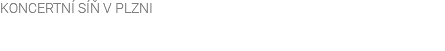 KONCERTNÍ SÍŇ V PLZNI